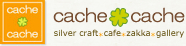 cache cache （カシュ・カシュ）